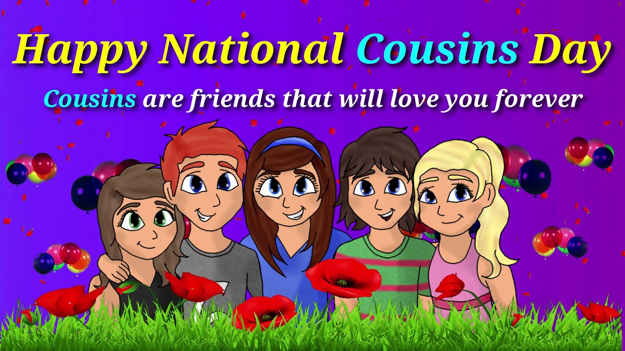 Happy National Cousins Day